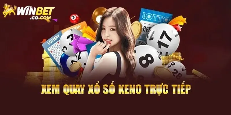 Phương pháp xổ số Keno thắng lớn từ chuyên gia