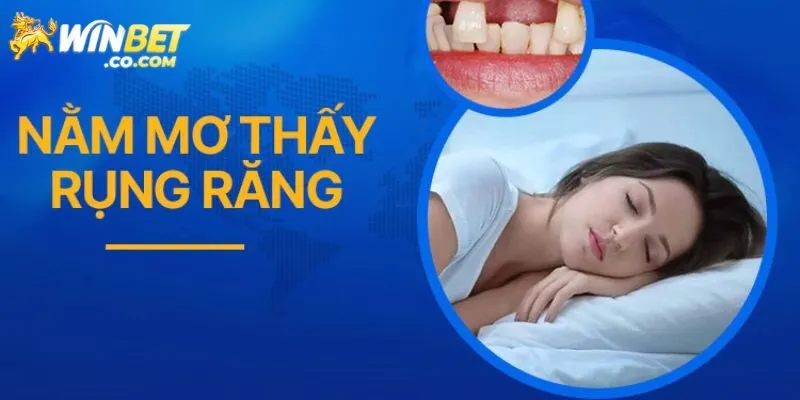 Mơ thấy răng rụng đánh con nào trúng lớn?