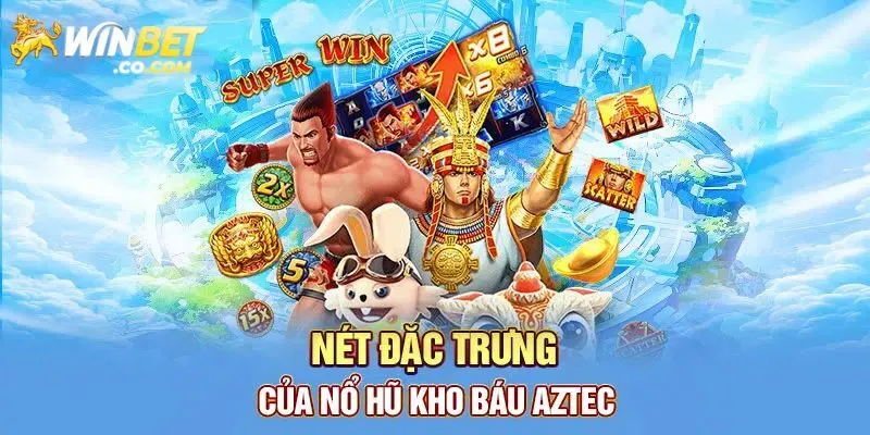 Cách chơi Kho Báu Aztec chi tiết cho hội viên mới